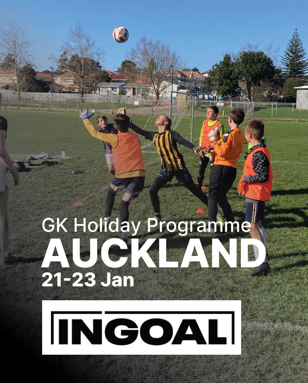 AUCKLAND  Goalkeepers School Holiday Programme |  21st - 23rd of January 2026