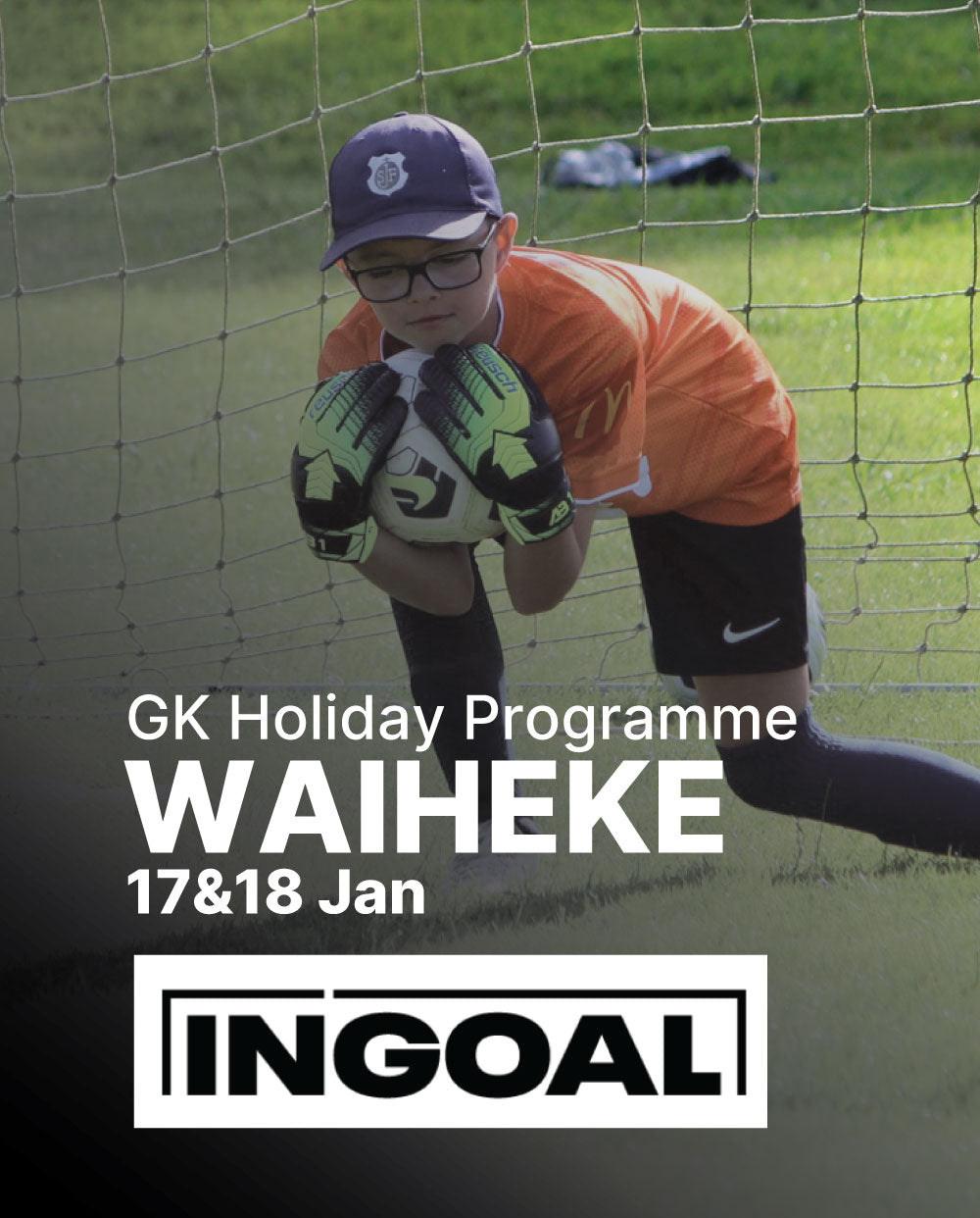WAIHEKE Goalkeepers School Holiday Programme | 17th & 18th January 2026
